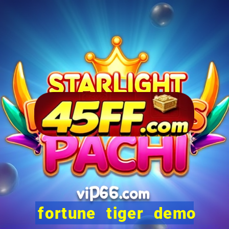 fortune tiger demo bet maxima